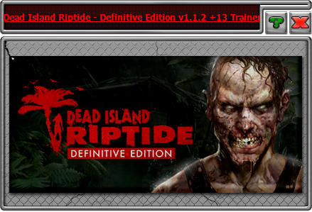 Трейнер +13 для Dead Island: Riptide - Definitive Edition версии 1.1.2 от iNvIcTUs oRCuS / HoG